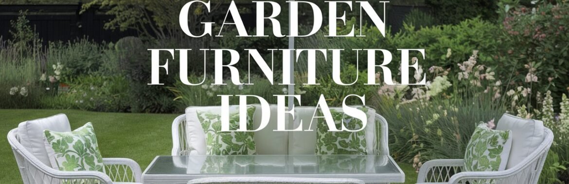 21 Stylish Garden Furniture Ideas That’ll Make You Want to Live Outside